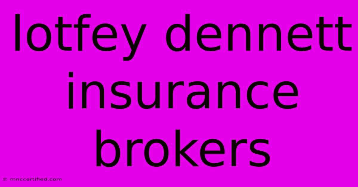 Lotfey Dennett Insurance Brokers