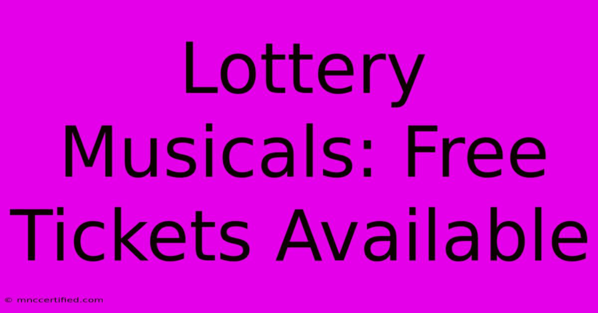 Lottery Musicals: Free Tickets Available