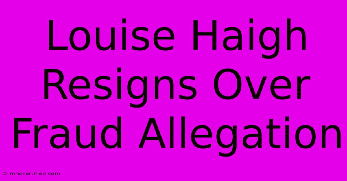 Louise Haigh Resigns Over Fraud Allegation