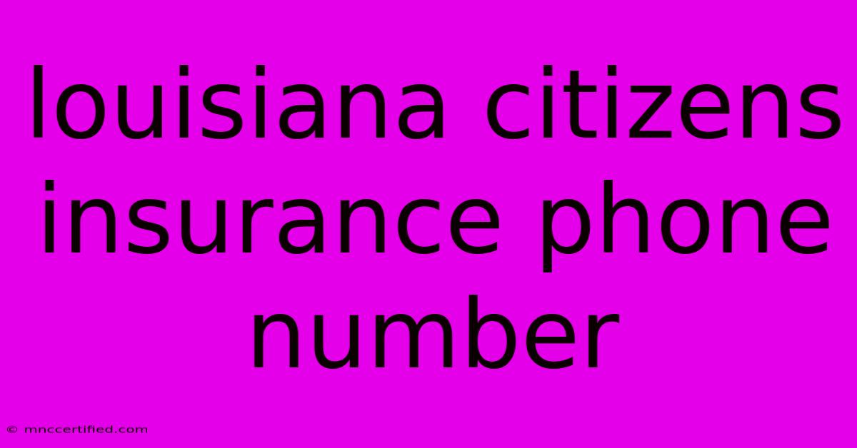 Louisiana Citizens Insurance Phone Number