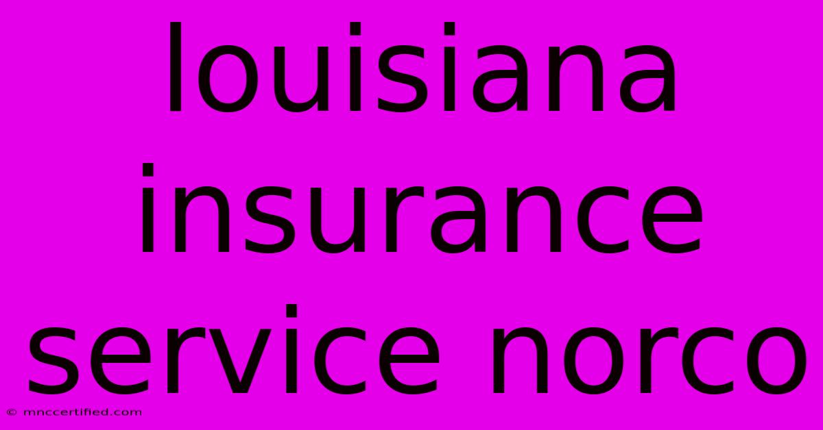 Louisiana Insurance Service Norco