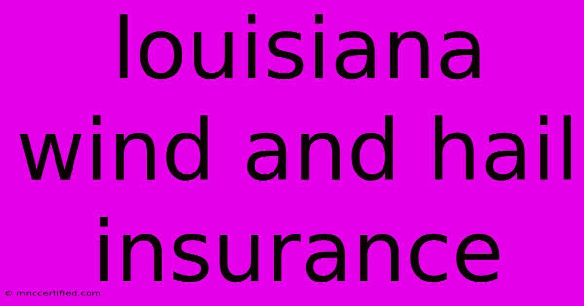 Louisiana Wind And Hail Insurance