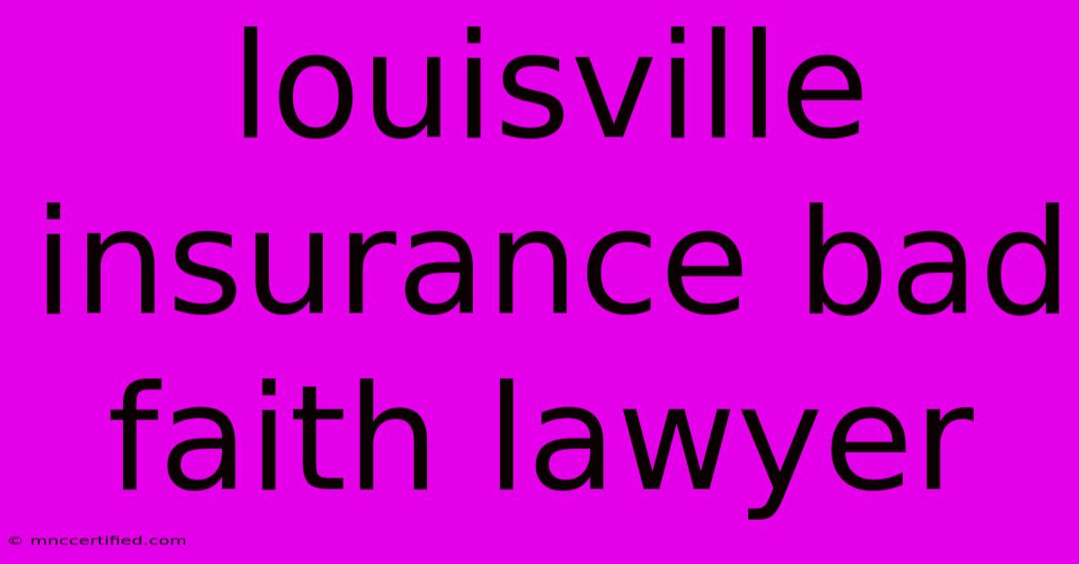 Louisville Insurance Bad Faith Lawyer