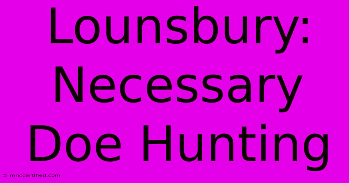 Lounsbury: Necessary Doe Hunting