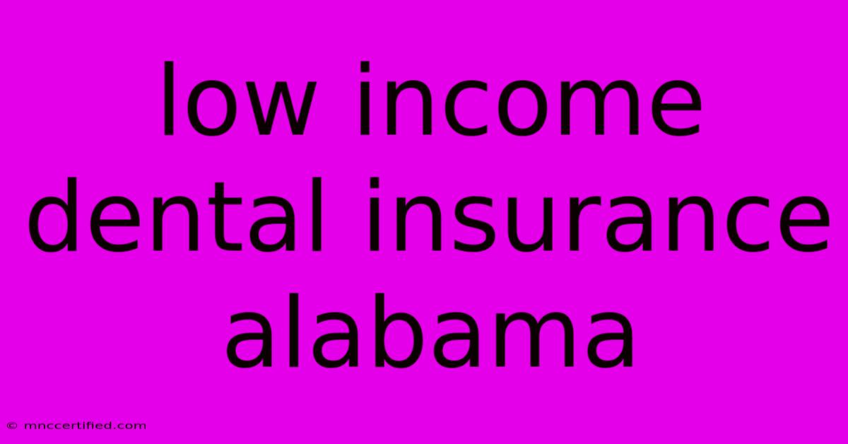 Low Income Dental Insurance Alabama