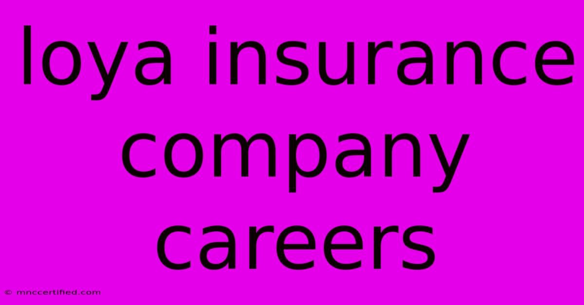 Loya Insurance Company Careers