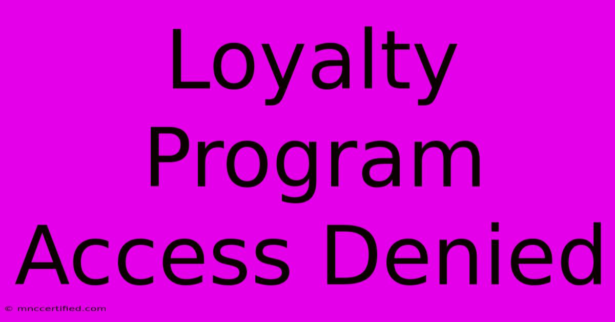 Loyalty Program Access Denied