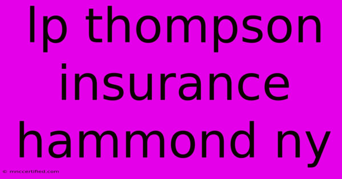 Lp Thompson Insurance Hammond Ny