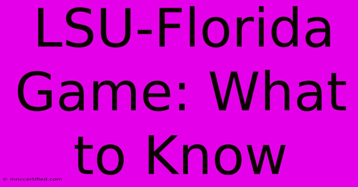 LSU-Florida Game: What To Know