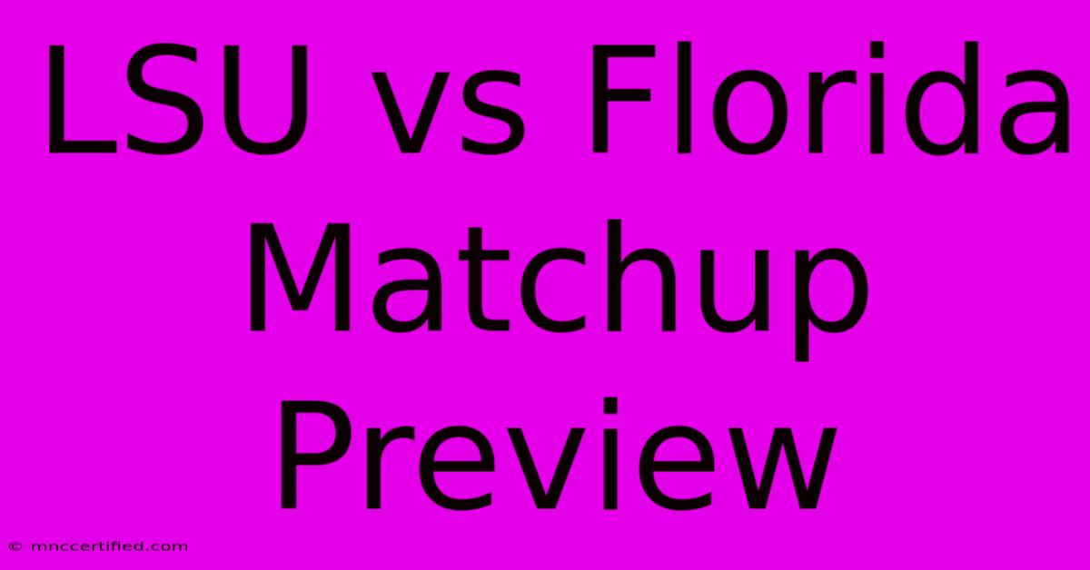 LSU Vs Florida Matchup Preview