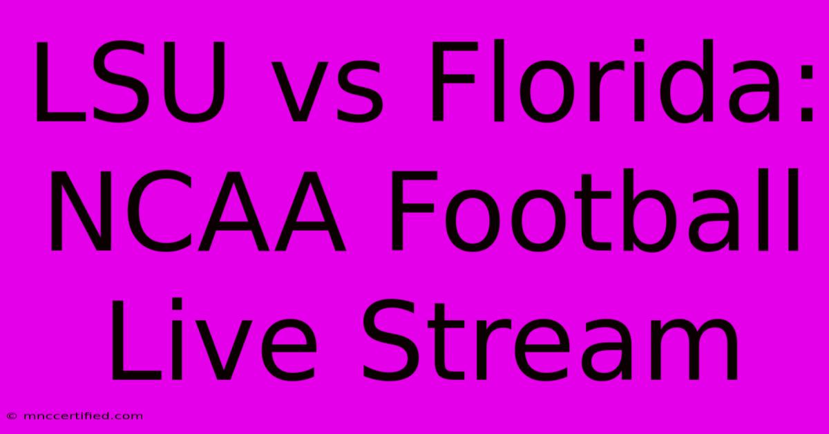 LSU Vs Florida: NCAA Football Live Stream