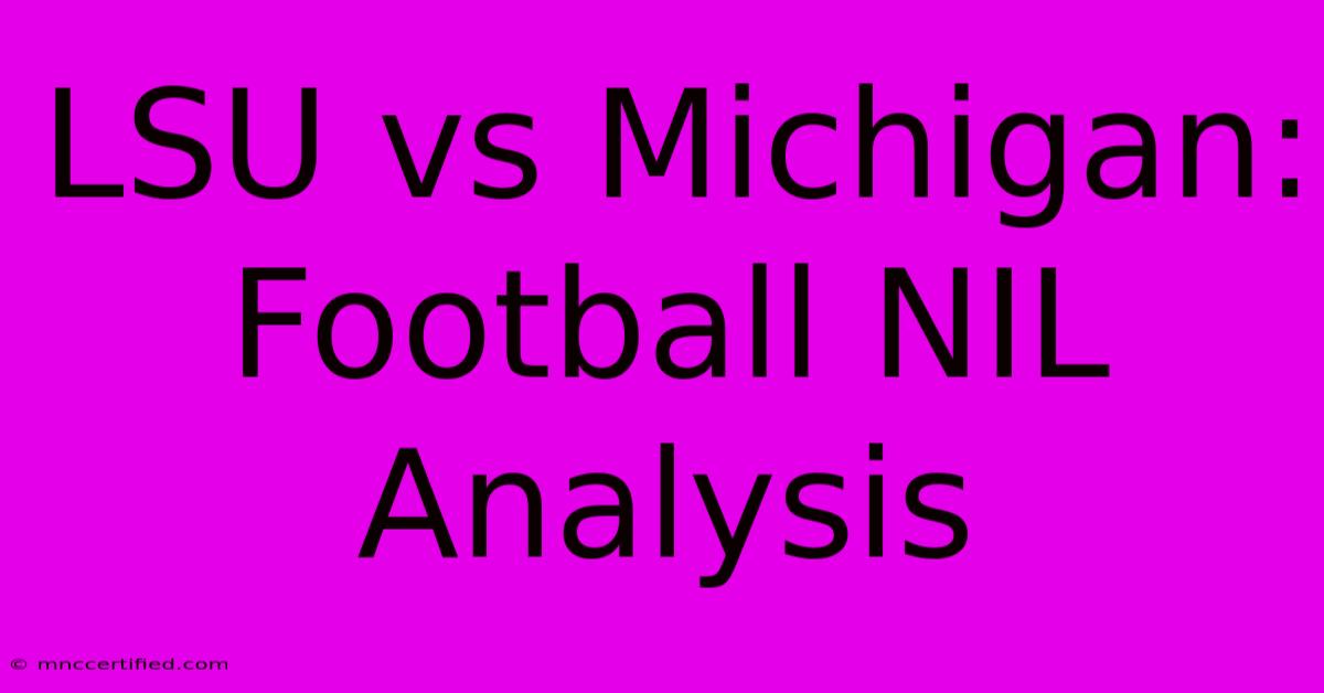 LSU Vs Michigan: Football NIL Analysis