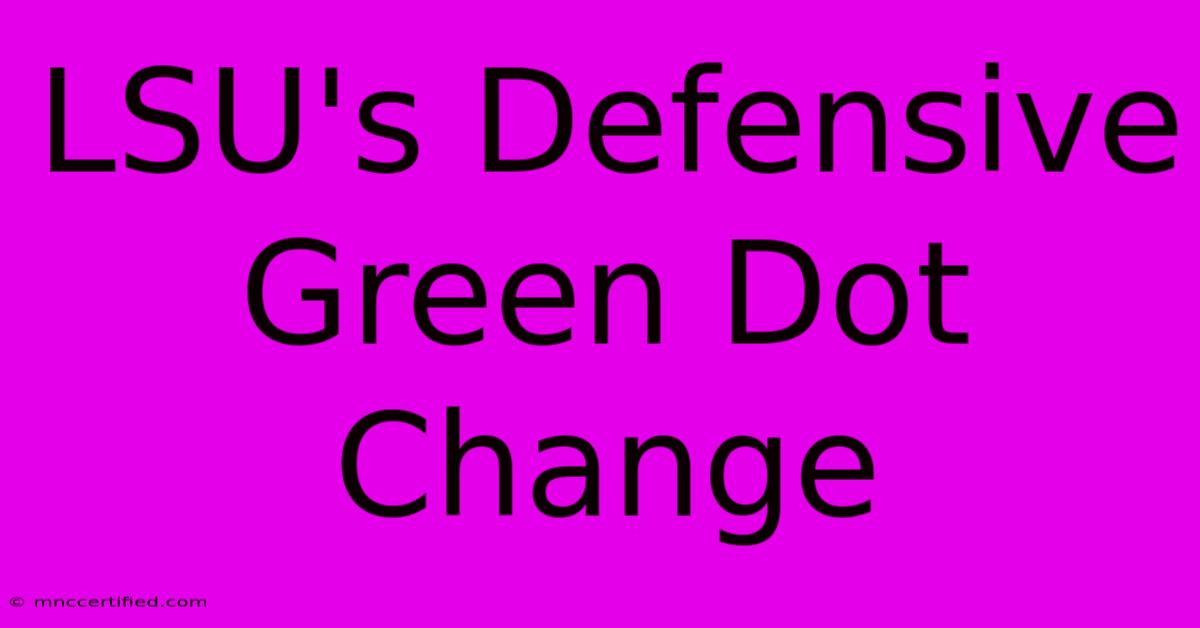 LSU's Defensive Green Dot Change