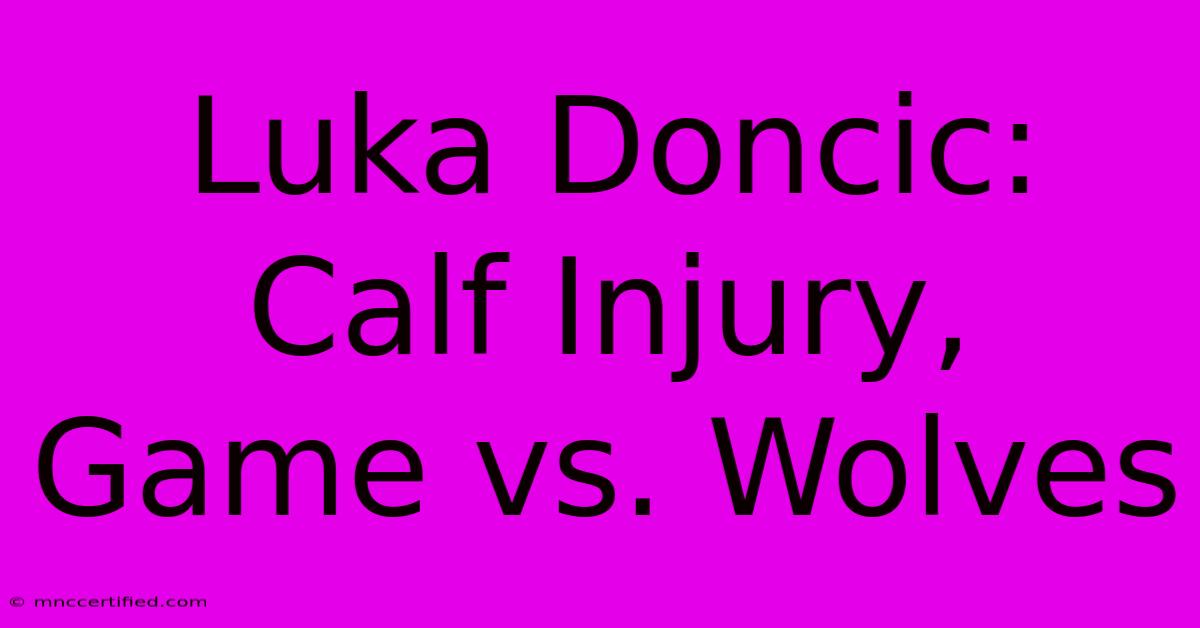 Luka Doncic: Calf Injury, Game Vs. Wolves