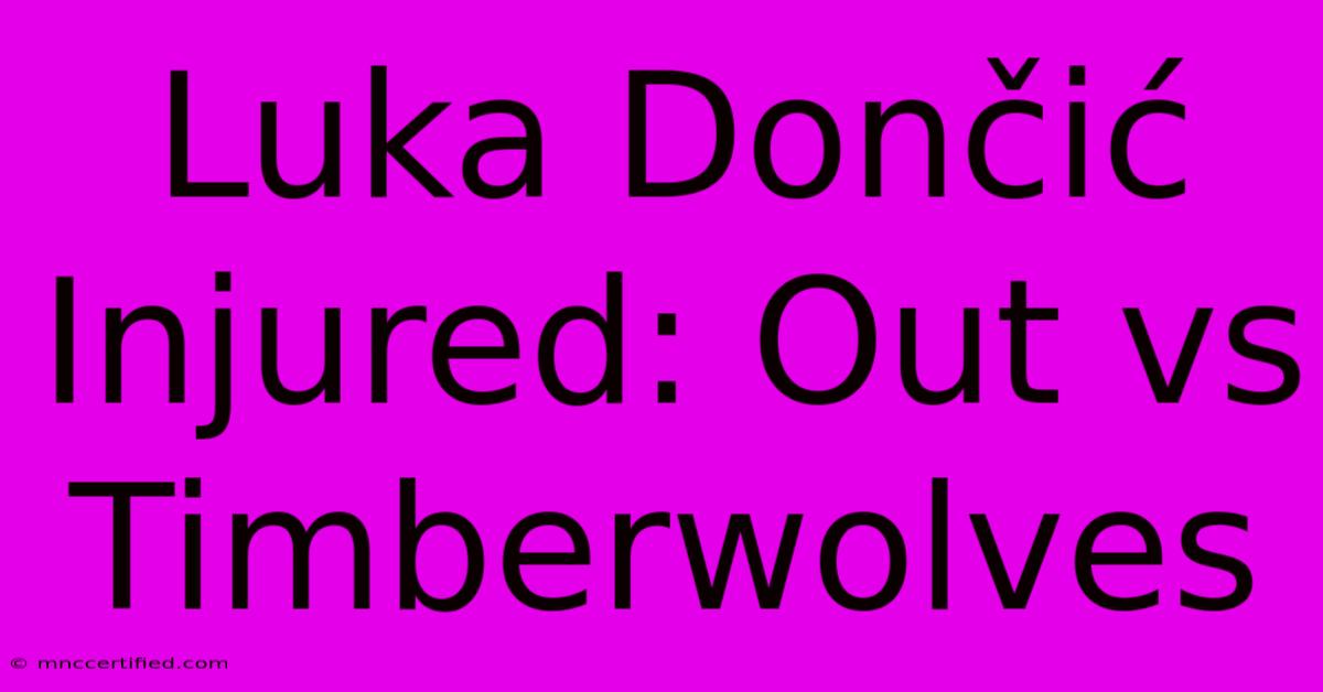 Luka Dončić Injured: Out Vs Timberwolves