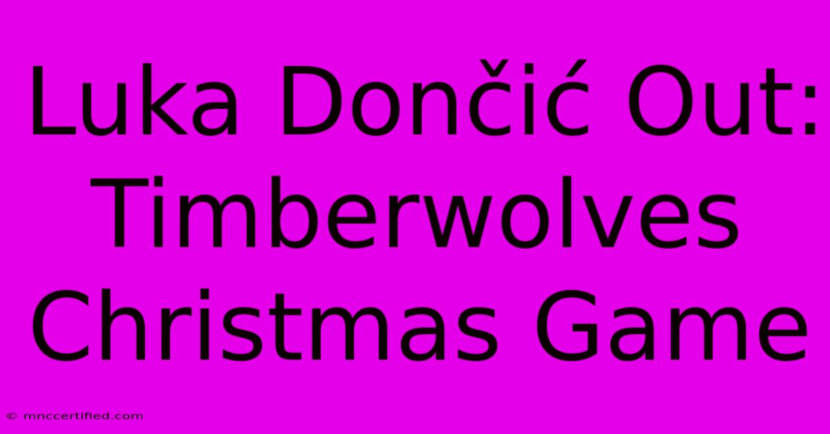 Luka Dončić Out: Timberwolves Christmas Game