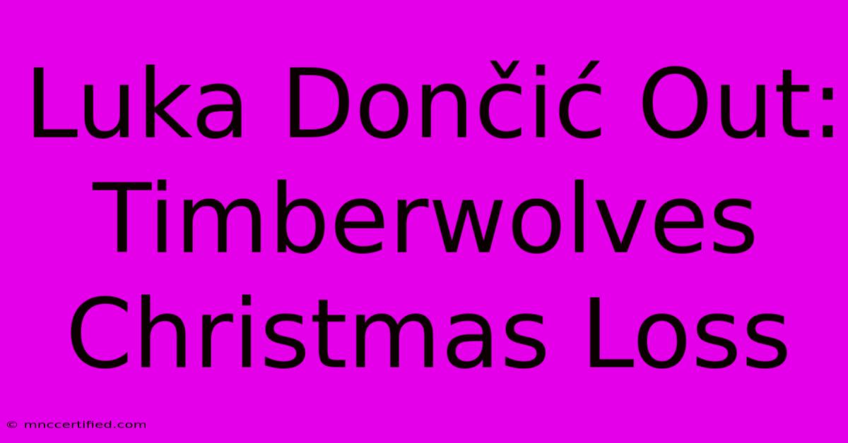 Luka Dončić Out: Timberwolves Christmas Loss