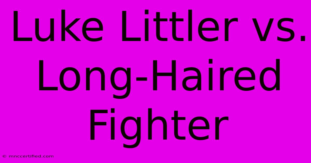 Luke Littler Vs. Long-Haired Fighter