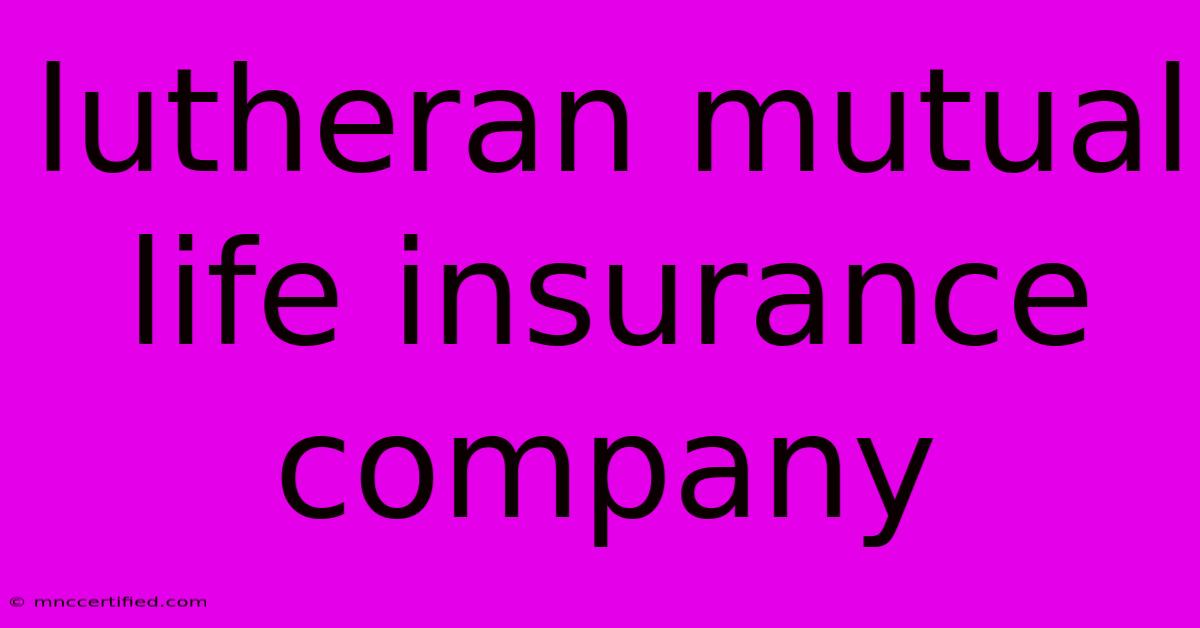 Lutheran Mutual Life Insurance Company