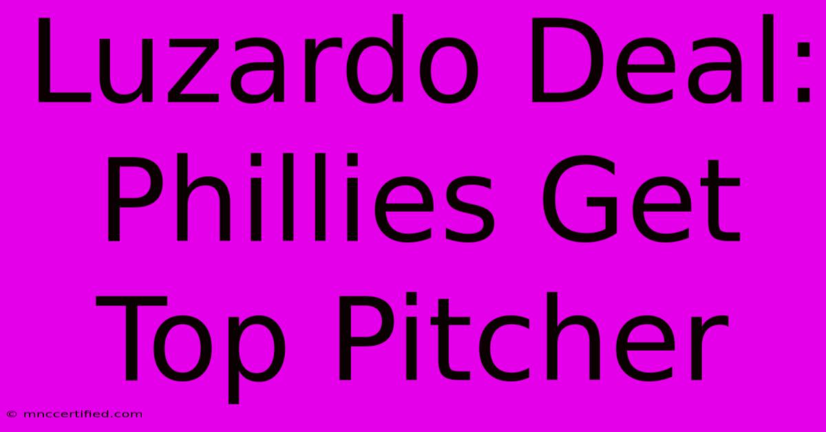 Luzardo Deal: Phillies Get Top Pitcher