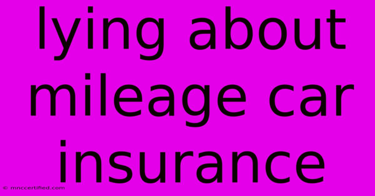 Lying About Mileage Car Insurance