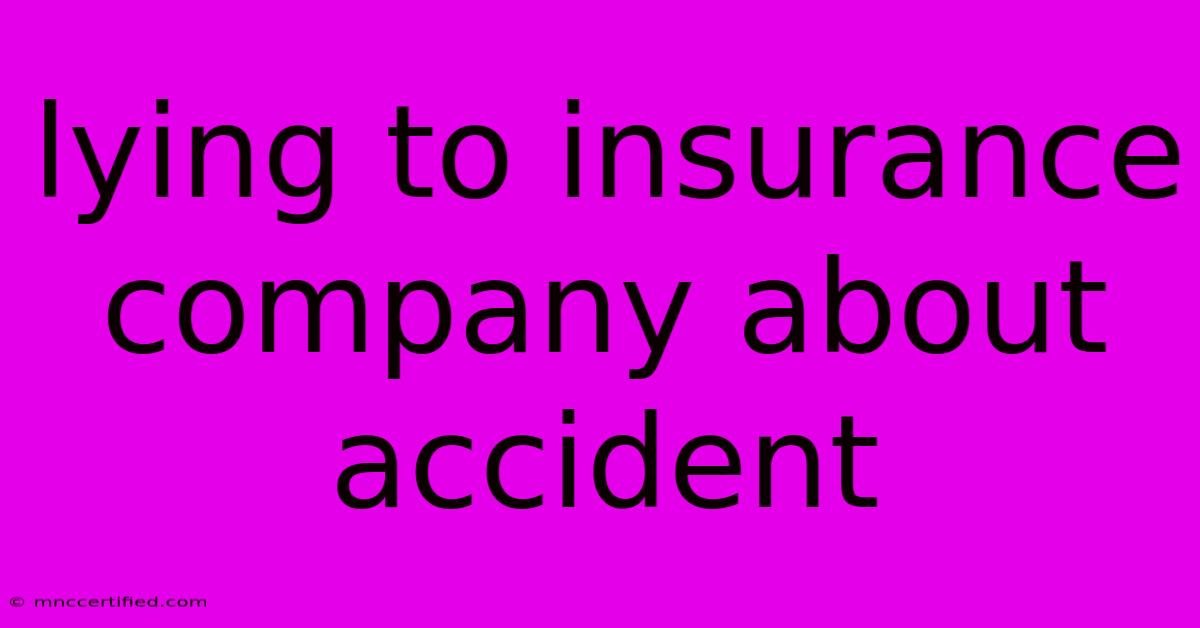 Lying To Insurance Company About Accident