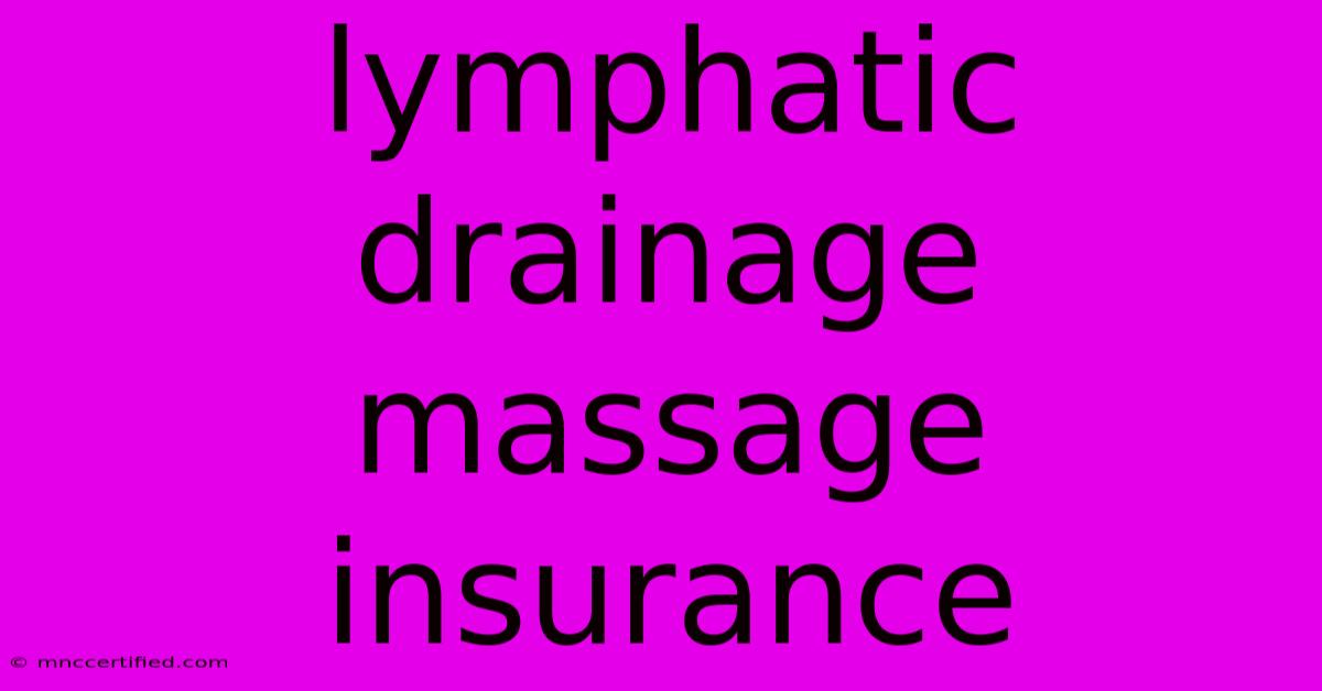 Lymphatic Drainage Massage Insurance