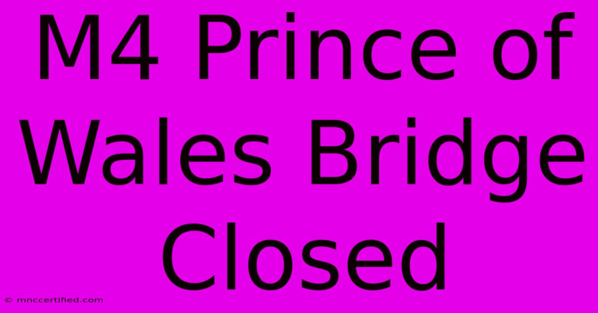 M4 Prince Of Wales Bridge Closed