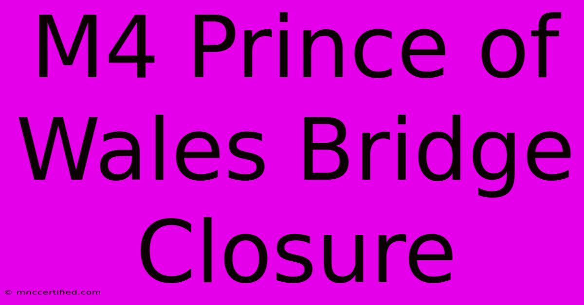 M4 Prince Of Wales Bridge Closure