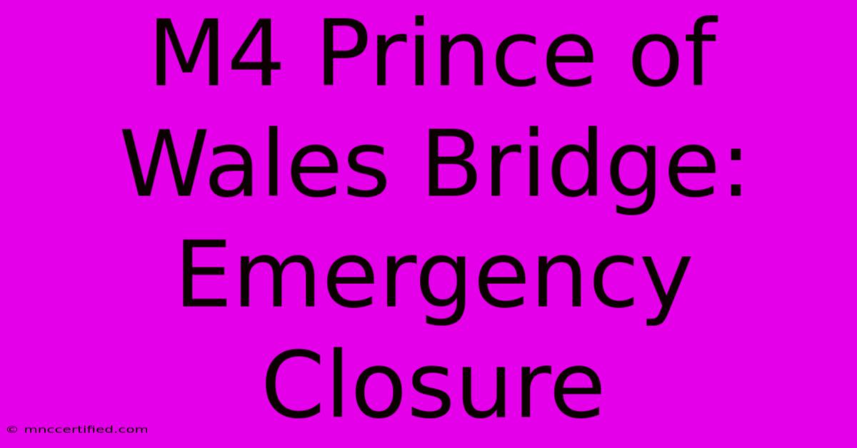 M4 Prince Of Wales Bridge: Emergency Closure