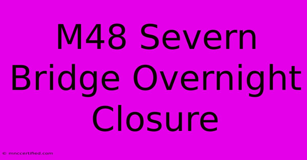 M48 Severn Bridge Overnight Closure