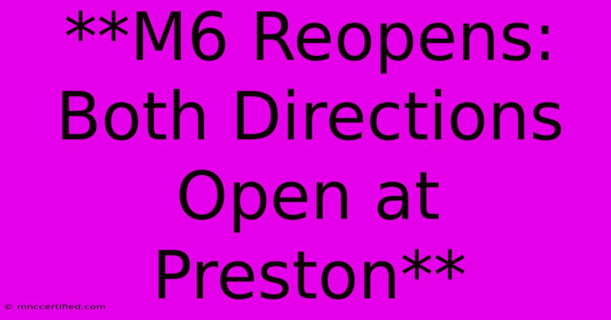 **M6 Reopens: Both Directions Open At Preston**