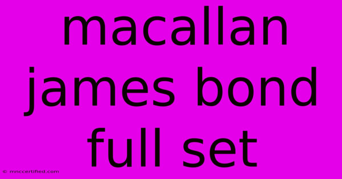 Macallan James Bond Full Set