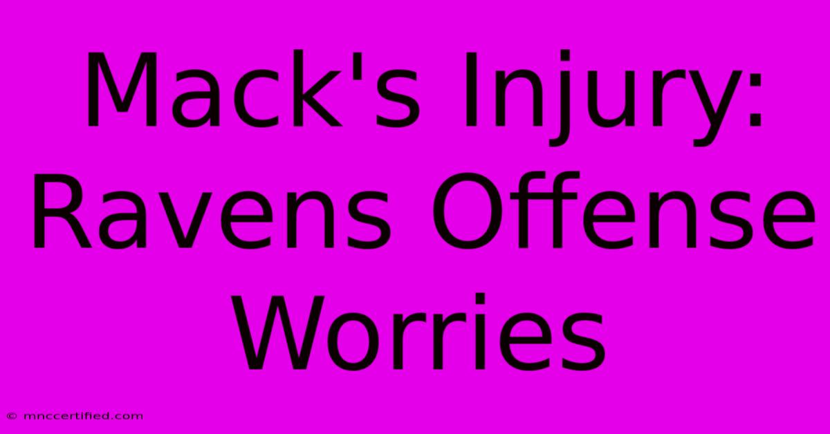 Mack's Injury: Ravens Offense Worries