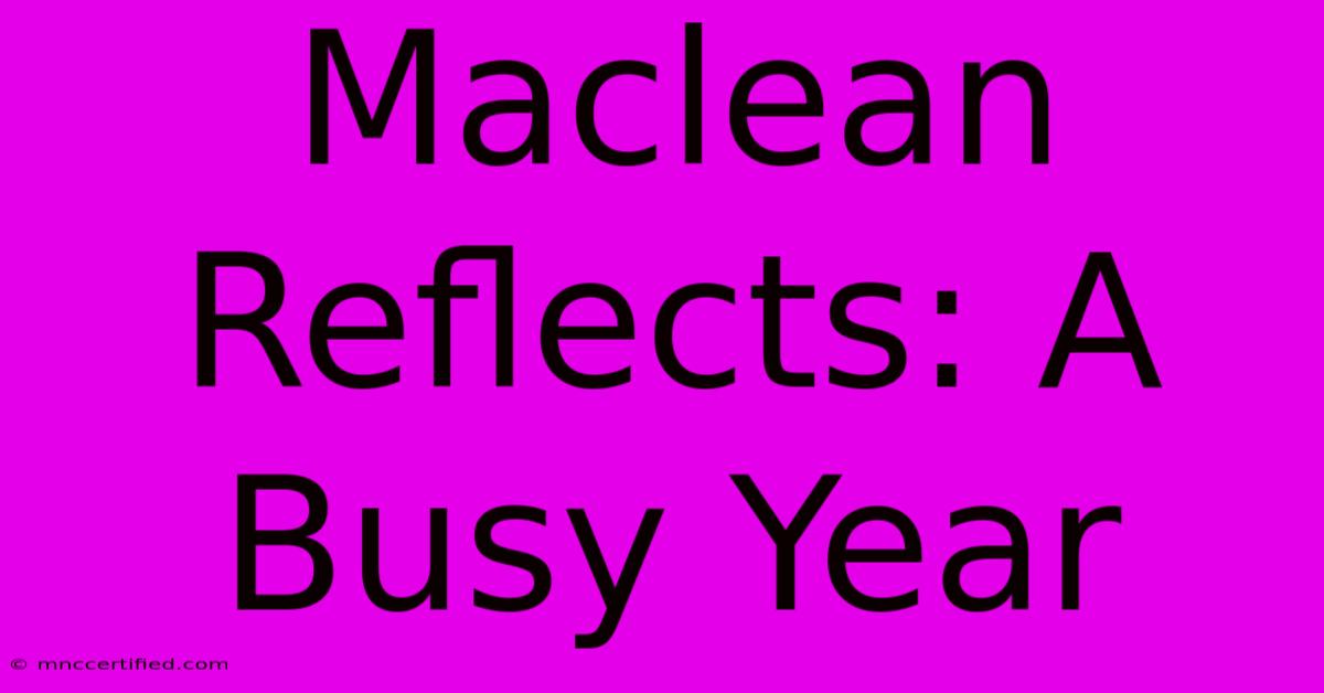 Maclean Reflects: A Busy Year