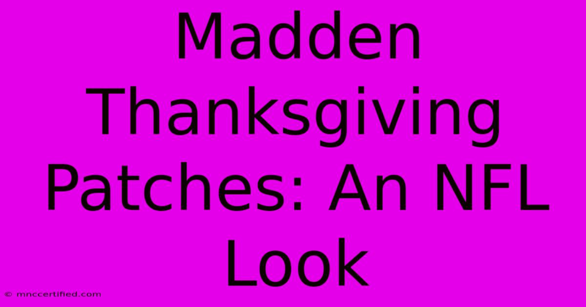 Madden Thanksgiving Patches: An NFL Look