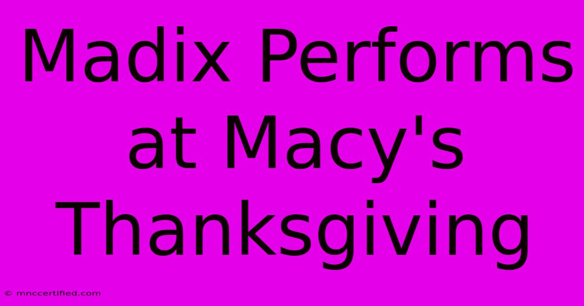 Madix Performs At Macy's Thanksgiving