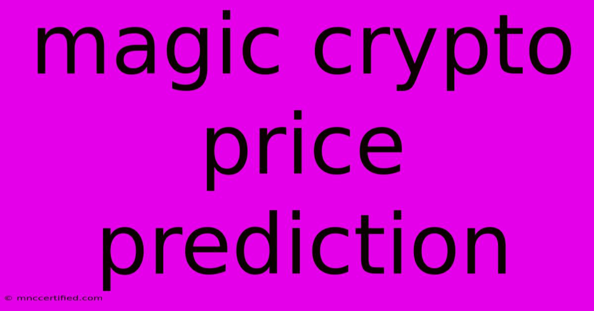 Magic Crypto Price Prediction