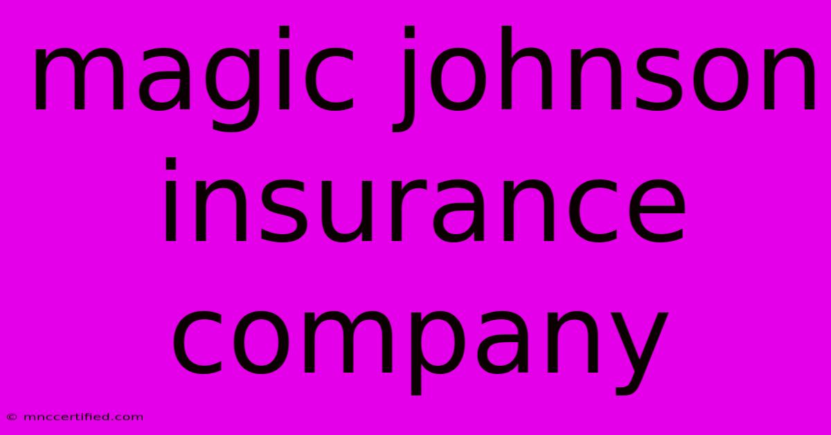 Magic Johnson Insurance Company