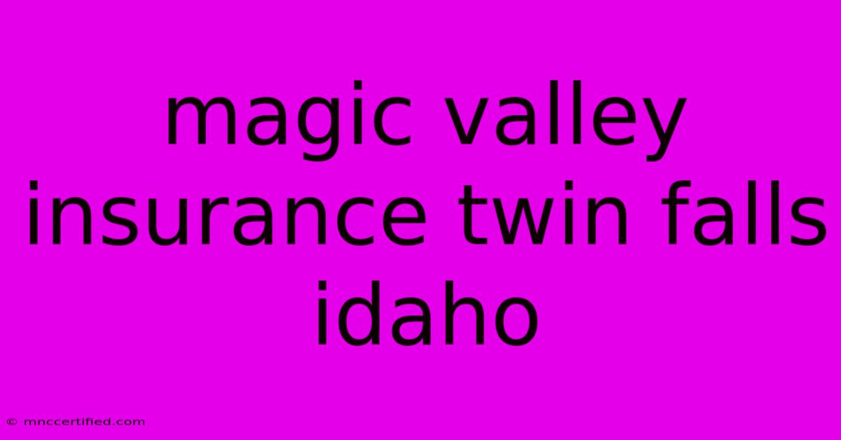 Magic Valley Insurance Twin Falls Idaho