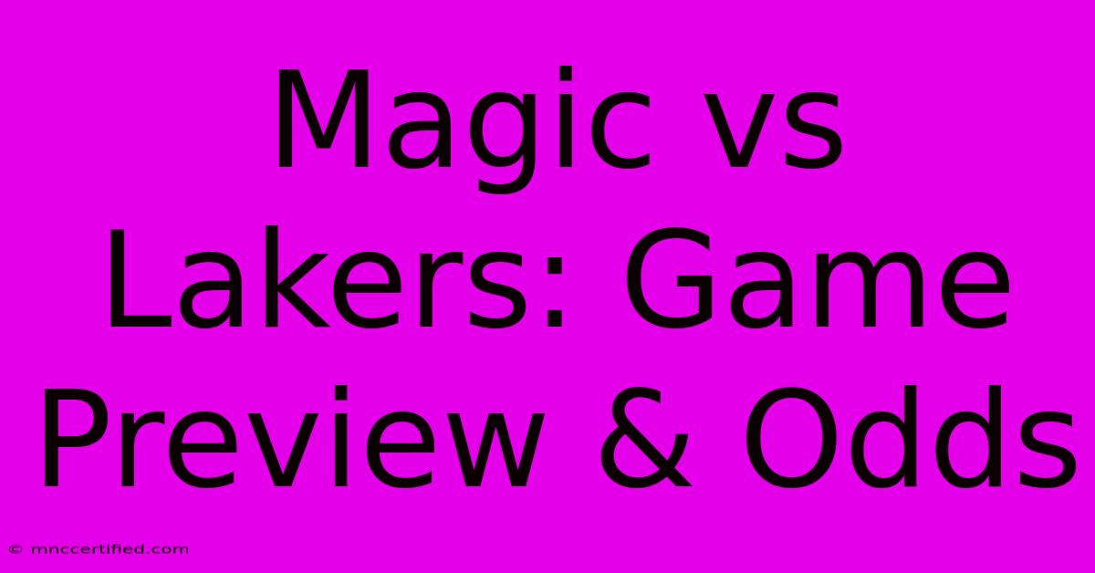 Magic Vs Lakers: Game Preview & Odds