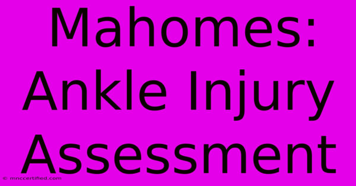 Mahomes: Ankle Injury Assessment