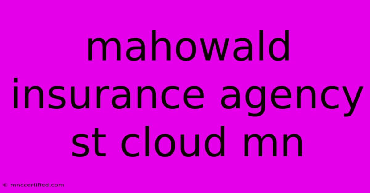 Mahowald Insurance Agency St Cloud Mn