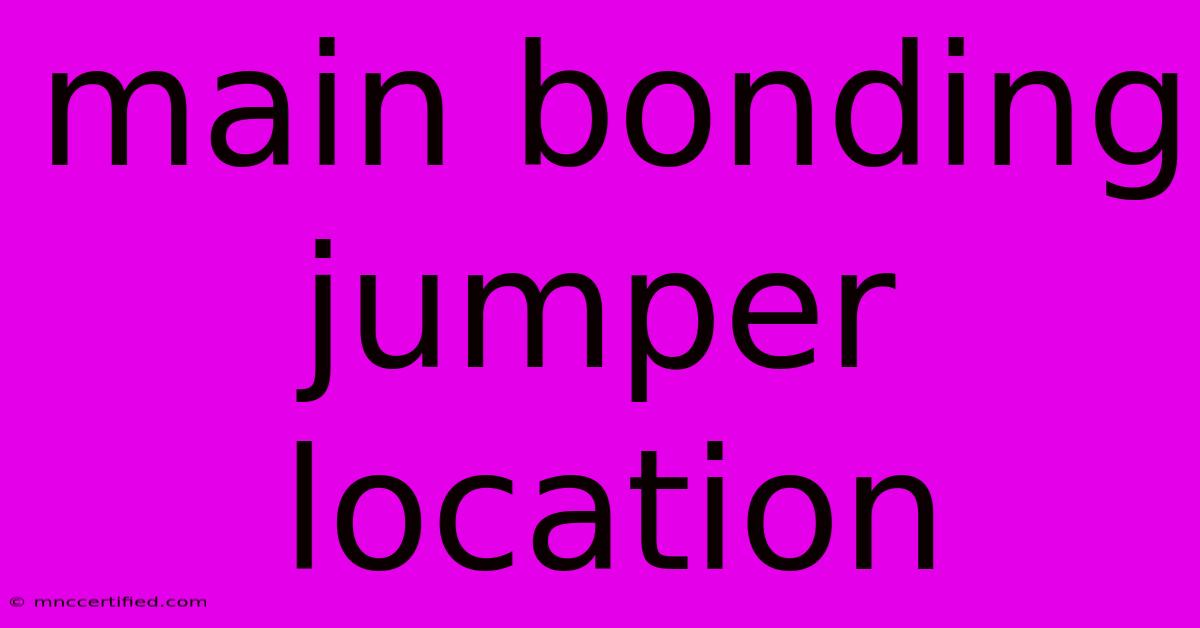 Main Bonding Jumper Location