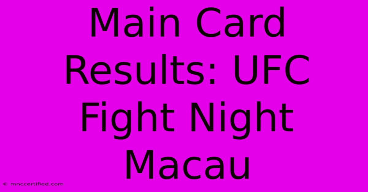 Main Card Results: UFC Fight Night Macau