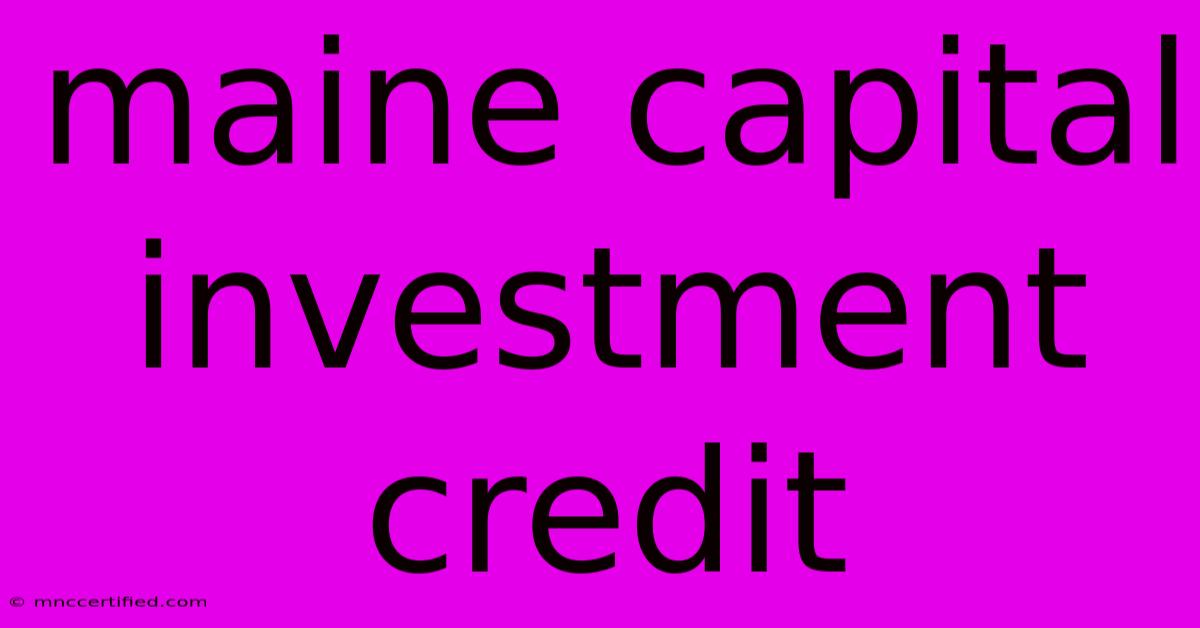 Maine Capital Investment Credit