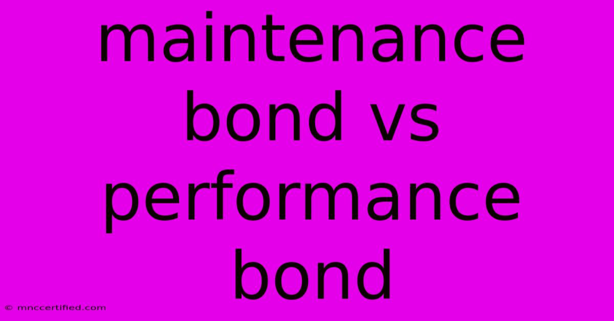 Maintenance Bond Vs Performance Bond