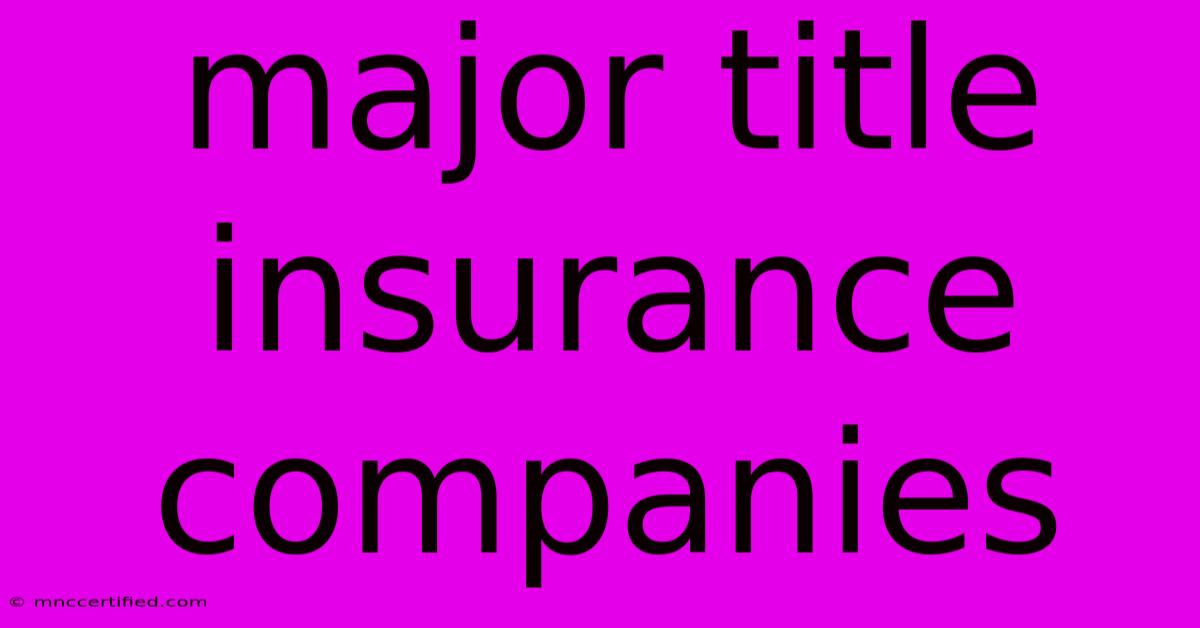 Major Title Insurance Companies