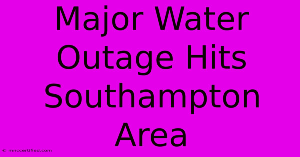 Major Water Outage Hits Southampton Area