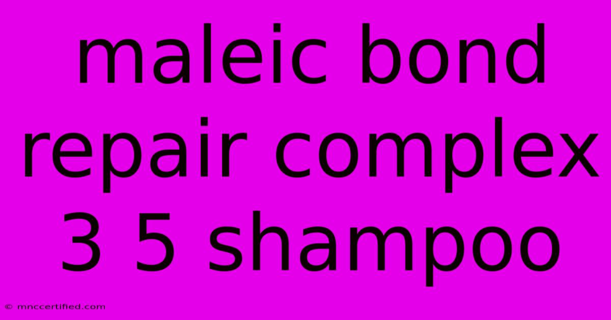 Maleic Bond Repair Complex 3 5 Shampoo